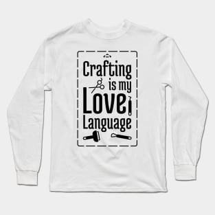 Crafting is my Love Language Long Sleeve T-Shirt